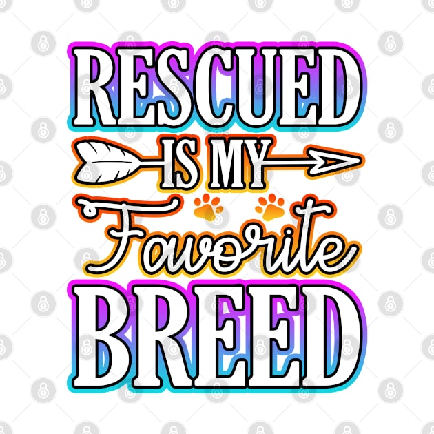 Rescued Is My Favorite Breed by Shawnsonart