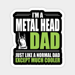 Cool Metal Head Dad T-shirt - Just Like A Normal Dad Except Much Cooler Magnet