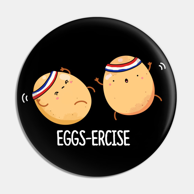 Eggsercise Cute Egg Pun.