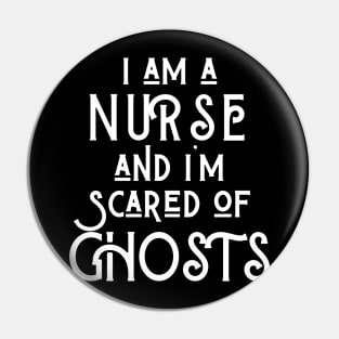 I am a Nurse and I am scared of ghosts Pin