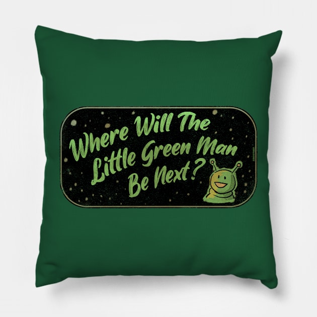 Where Will The Little Green Man Be Next? Pillow by zerostreet