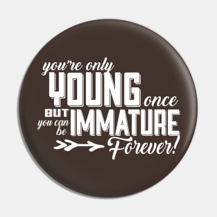 You're Only Young Once Pin