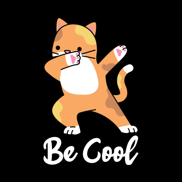 BE COOL - Cute Kitty Dabbing -  Dark by PorcupineTees