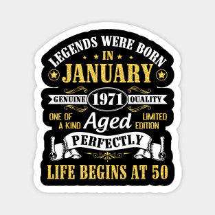 Legends Were Born In January 1971 Genuine Quality Aged Perfectly Life Begins At 50 Years Birthday Magnet