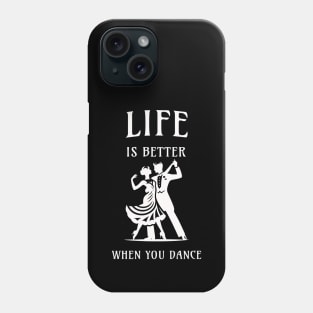 Life is better when you dance Phone Case