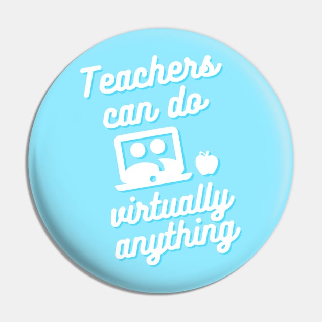 Teachers can do virtually anything (Blue & White Text) Pin by RoserinArt