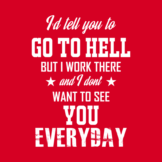 Go To Hell by ShutUpItsFunnyDotCom