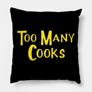 Too Many Cooks Pillow