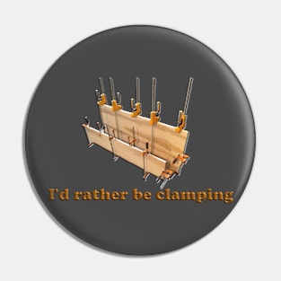 I'd rather be clamping Pin