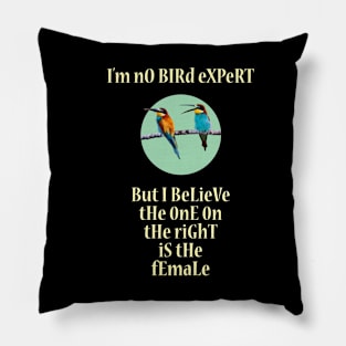 I'm No Bird Expert Pillow