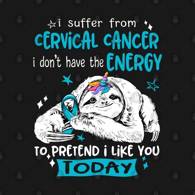 I suffer from Cervical Cancer i don't have the Energy to pretend i like you today by ThePassion99