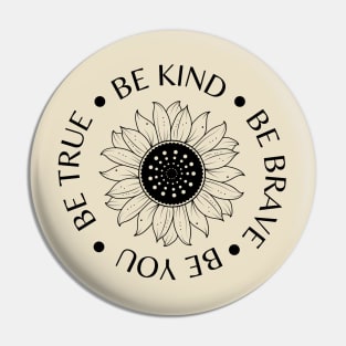 Be Kind Be Brave Be True Be You Pin