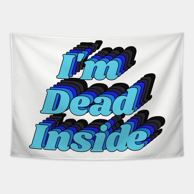 I'm Dead Inside Joke Graphic Typography Tapestry by darklordpug