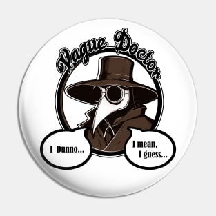 Vague Doctor - Black Outlined Version With Brown Accent Colors Pin