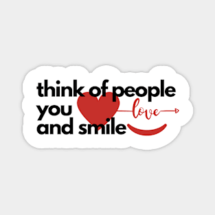 Think of People You Love & Smile Magnet