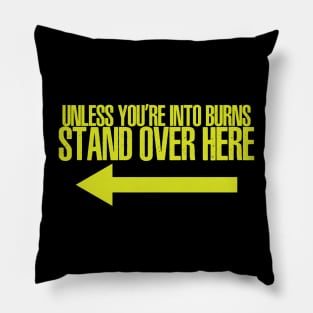 Stand over here-Righty Pillow