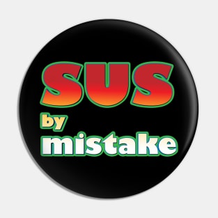 SUS by mistake Pin