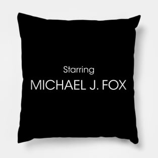 Starring Michael J. Fox Pillow