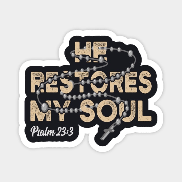 He restores my Soul Christian Psalm Bible Quote Magnet by Foxxy Merch