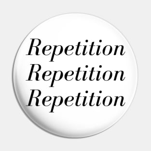 Repetition Repetition Repetition Pin