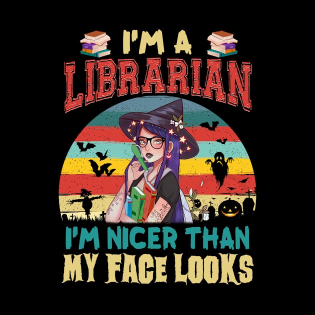 I_m A Librarian I_m Nicer Than My Face Looks Halloween by Elliottda