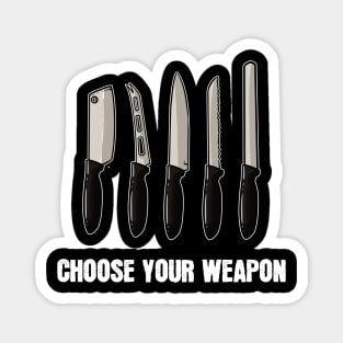 Choose Your Cooking Weapon for Chefs Magnet