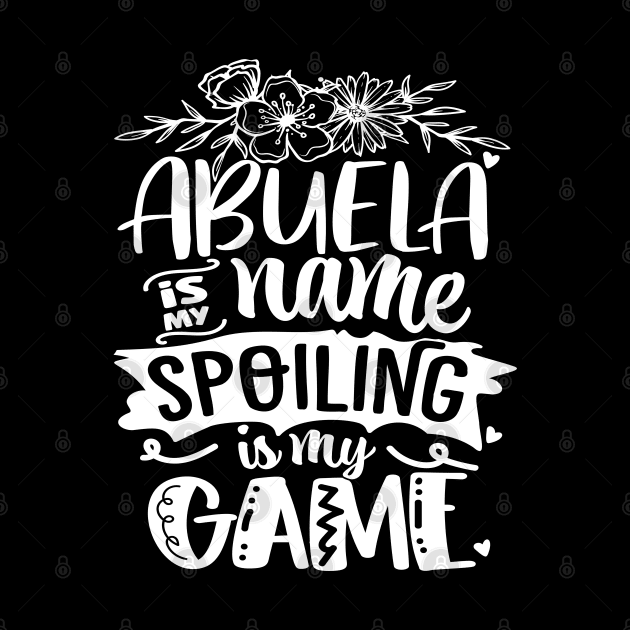 Abuela Grandma the Hispanic Grandma And Mother's Day Abuela by alcoshirts