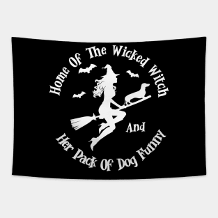 Home Of The Wicked Witch And Her Pack Of Dog Funny Halloween Tapestry