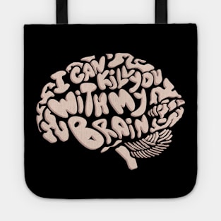 I Can Kill You With My Brain Tote