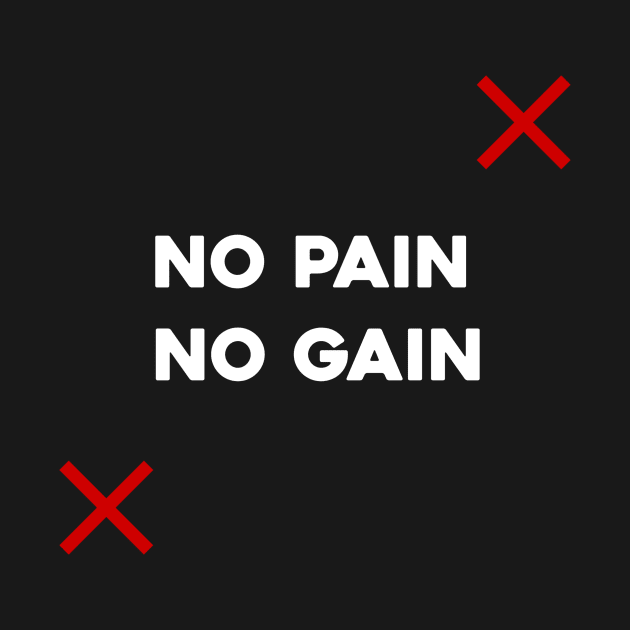 No pain No gain by Mkt design