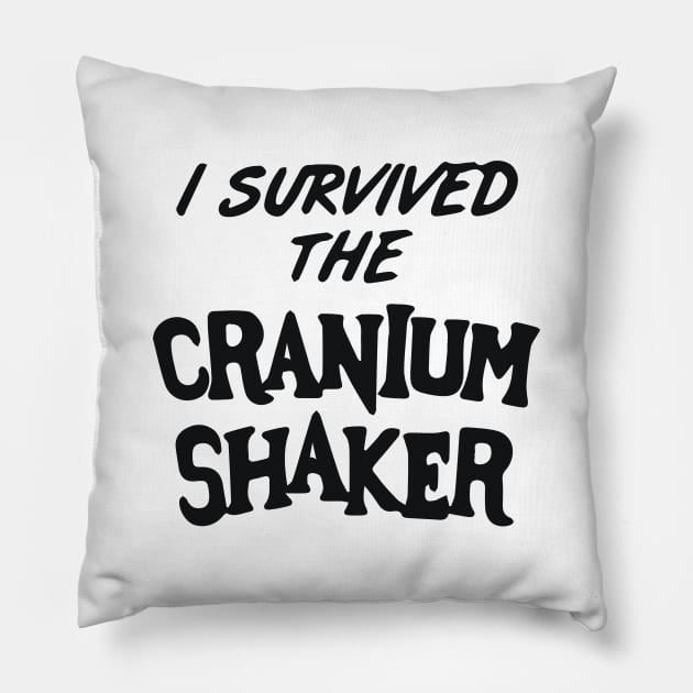 I Survived The Cranium Shaker Pillow by Wetchopp