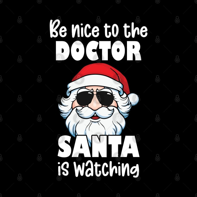 Be Nice to the Doctor Santa Is Watching Funny Christmas Physician Gifts by JustCreativity