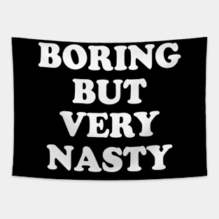 Boring But Very Nasty Tapestry