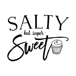 Salty but super Sweet T-Shirt