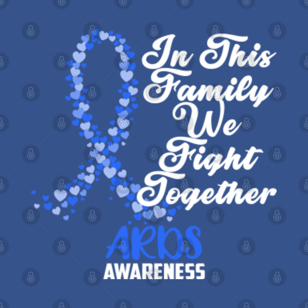 Disover ARDS Awareness In This Family We Fight Together - Just Breathe and Fight On - Ards Disease Awareness - T-Shirt