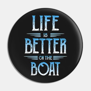 Life Is Better On The Boat - Novelty Boating Pin