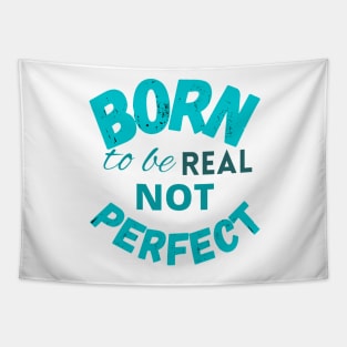 Born to be real not perfect - wisdom Tapestry