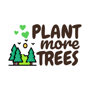 Plant more trees T-Shirt