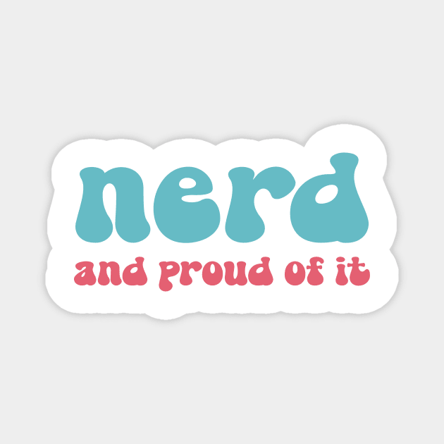 Nerd And Proud Of It Magnet by JBeasleyDesigns