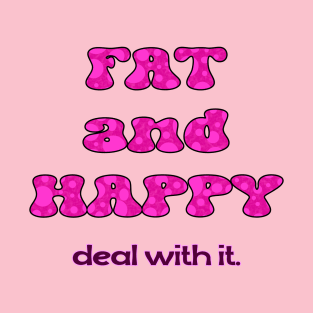 Fat and Happy T-Shirt