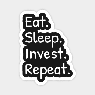 Eat Sleep Invest Repeat Funny Magnet