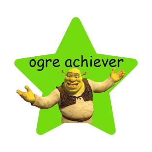 Ogre Achiever T-Shirt