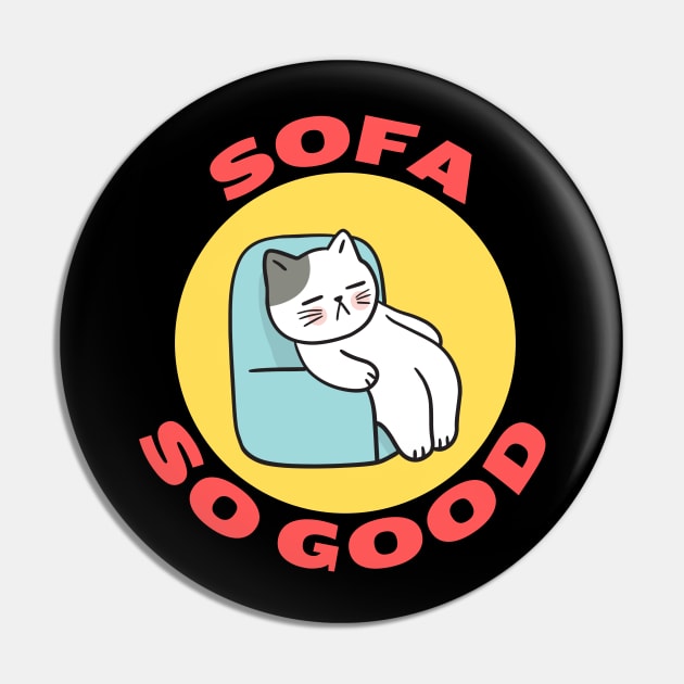 Sofa So Good | Sofa Pun Pin by Allthingspunny