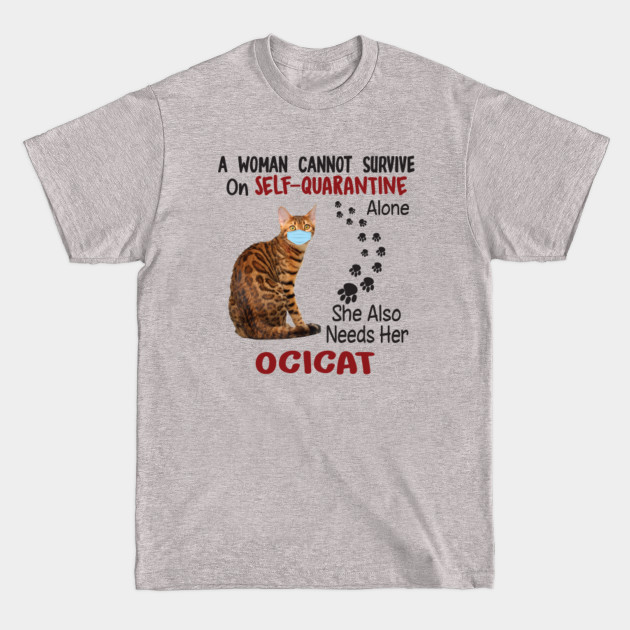 Disover A Woman Cannot Survive On Self-quarantine Alone She Also Needs Her Bengal Cat - She Also Needs Her Bengal Cat - T-Shirt