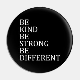 Be Kind Be Strong Be Different Pin