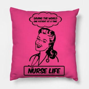 Nurse Life - Saving The World, One Patient At A Time Pillow