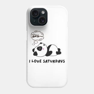 Funny panda I love Saturdays Phone Case