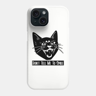 Don't Tell Me To Smile hissing 3 eye Cat Phone Case