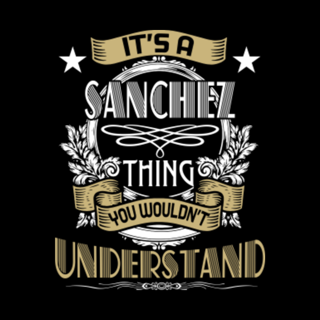 SANCHEZ Thing Wouldn't Understand Family Name Family Reunion Ideas