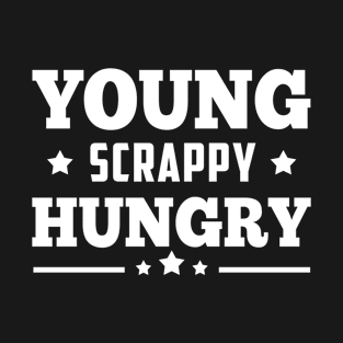 Young Scrappy Hungry T-Shirt